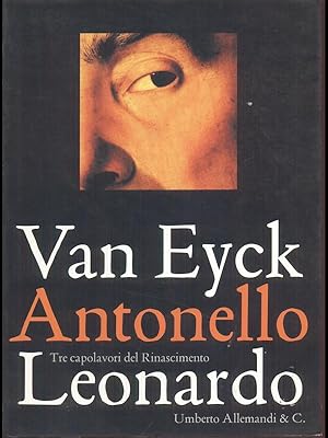 Bild des Verkufers fr Van Eyck, Antonello, Leonardo - Tre capolavori del Rinascimento zum Verkauf von Librodifaccia