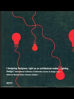 Bild des Verkufers fr I designing designers: light as an architectural matter-lighting zum Verkauf von Librodifaccia