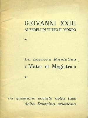 Bild des Verkufers fr La lettera Enciclica Mater et Magistra - La questione sociale nella luce della Dottrina cristiana zum Verkauf von Librodifaccia