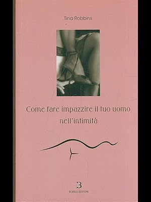 Seller image for come fare impazzire il tuo uomo nell'intimita' for sale by Librodifaccia
