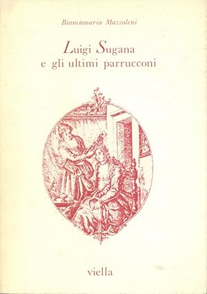Immagine del venditore per Luigi Sugana e gli ultimi parrucconi venduto da Librodifaccia