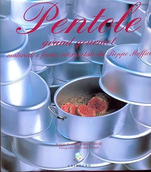 Seller image for Pentole Grand Gourmet - Materiali e forme interpretate da Beppe Maffioli for sale by Librodifaccia