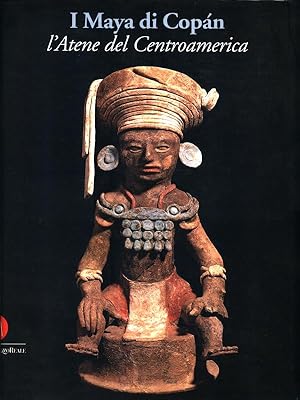 I Maya di Copan. L'Atene del Centroamerica