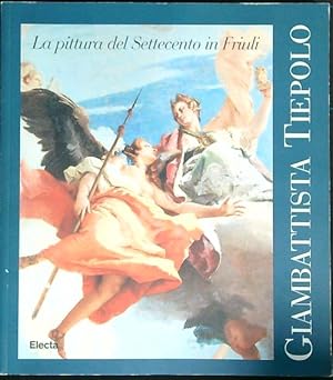 Seller image for Giambattista Tiepolo: forme e colori. La pittura del Settecento in Friuli for sale by Librodifaccia