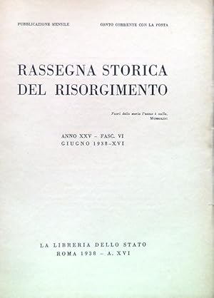 Rassegna storica del Risorgimento - Anno XXV Fasc. VI Giugno 1938-XVI