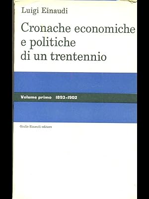 Bild des Verkufers fr Cronache economiche e politiche di un trentennio volume primo 1893-1902 zum Verkauf von Librodifaccia