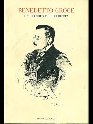 Imagen del vendedor de Benedetto Croce. Un filosofo per la liberta' a la venta por Librodifaccia