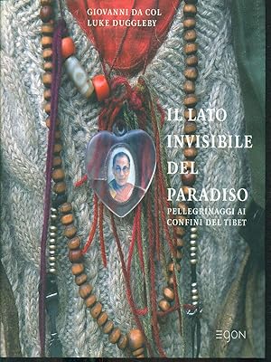 Bild des Verk�ufers f�r Il lato invisibile del Paradiso - pellegrinaggi ai confini del Tibet zum Verkauf von Librodifaccia