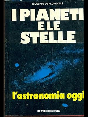 Bild des Verkufers fr I pianeti e le stelle. L'astronomia oggi zum Verkauf von Librodifaccia