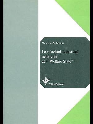 Bild des Verkufers fr Le relazioni industriali nella crisi del Welfare State zum Verkauf von Librodifaccia