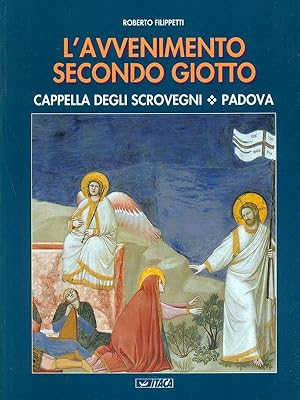Bild des Verkufers fr L'avvenimento secondo Giotto. Cappella degli Scrovegni Padova zum Verkauf von Librodifaccia