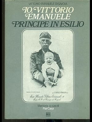 Immagine del venditore per Io Vittorio Emanuele principe in esilio venduto da Librodifaccia