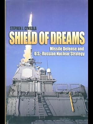 Bild des Verkufers fr Shield of Dreams: Missile Defense and U.S.-Russian Nuclear Strategy zum Verkauf von Librodifaccia