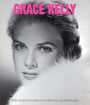 Seller image for Grace Kelly - Dalle scene di Hollywood al trono di Montecarlo for sale by Librodifaccia