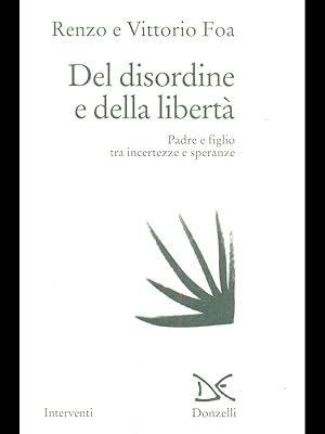 Immagine del venditore per Del disordine e della liberta' - Padre e figlio tra incertezze e speranze venduto da Librodifaccia