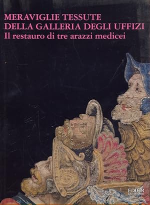 Seller image for Meraviglie tessute della Galleria degli Uffizi - Il restauro di tre arazzi medicei for sale by Librodifaccia