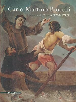 Bild des Verkufers fr Carlo Martino Biucchi. Pittore di Castro (1702-1772?) zum Verkauf von Librodifaccia