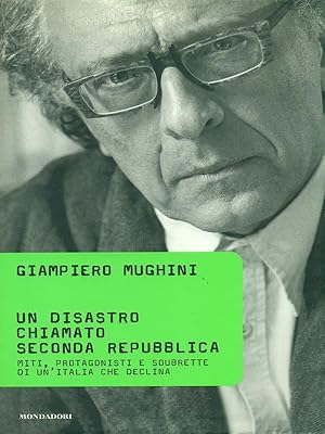 Image du vendeur pour Un disastro chiamato Seconda Repubblica mis en vente par Librodifaccia