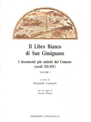 Il Libro Bianco di San Gimignano. I documenti piu' antichi del Comune Vol. I