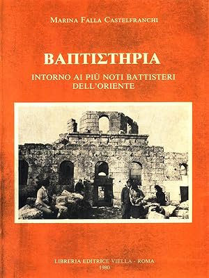 Bild des Verkufers fr Baptisteria. Intorno ai piu' noti battisteri dell'Oriente zum Verkauf von Librodifaccia