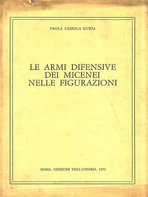 Seller image for Le armi difensive dei Micenei nelle figurazioni for sale by Librodifaccia