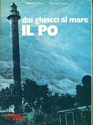 Bild des Verkufers fr Dai ghiacci al mare Il Po zum Verkauf von Librodifaccia