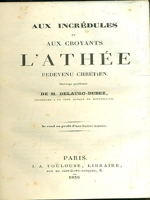 Seller image for Aux incredules et aux croyants l'athee redevenu chretien for sale by Librodifaccia