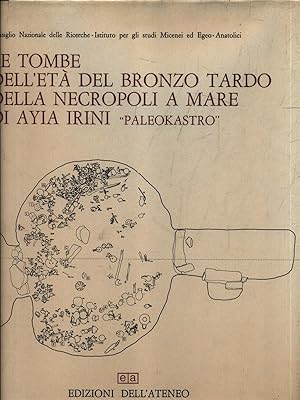 Seller image for Le tombe dell'eta' del bronzo tardo della necropoli a mare di Ayia Irini Paleokastro for sale by Librodifaccia