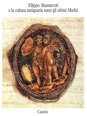 Bild des Verkufers fr Filippo Buonarroti e la cultura antiquaria sotto gli ultimi Medici zum Verkauf von Librodifaccia