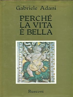 Bild des Verkufers fr Perche' la vita e' bella zum Verkauf von Librodifaccia