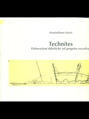 Seller image for Technites. Elaborazioni didattiche sul progetto esecutivo for sale by Librodifaccia