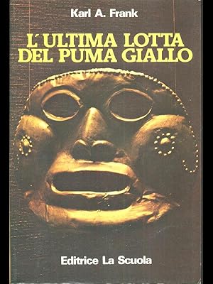 Bild des Verkufers fr L'ultima lotta del puma giallo zum Verkauf von Librodifaccia