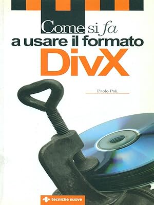 Immagine del venditore per Come di fa a usare il formato DivX venduto da Librodifaccia