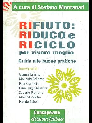 Bild des Verkufers fr Rifiuto. Riduco e riciclo per vivere meglio. Guida alle buone pratiche zum Verkauf von Librodifaccia