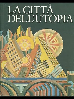 Bild des Verkufers fr La citta' dell'utopia zum Verkauf von Librodifaccia