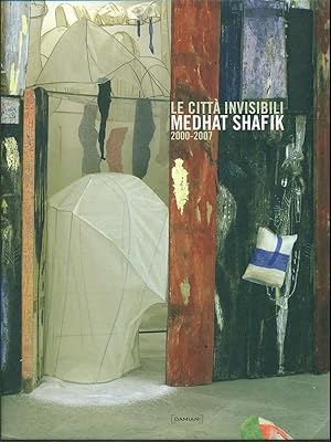 Bild des Verkufers fr Le citta' invisibili. Medhat Shafik 2000-2007 zum Verkauf von Librodifaccia