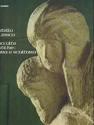 Seller image for Il castello sforzesco: Le raccolte artistiche pittura e scultura for sale by Librodifaccia