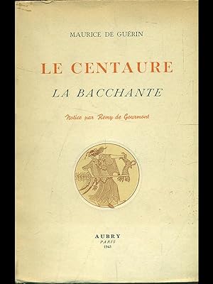 Bild des Verkufers fr Le centaure. La bacchante zum Verkauf von Librodifaccia