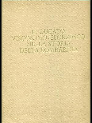 Bild des Verkufers fr Il Ducato visconteo-sforzesco nella storia della Lombardia zum Verkauf von Librodifaccia