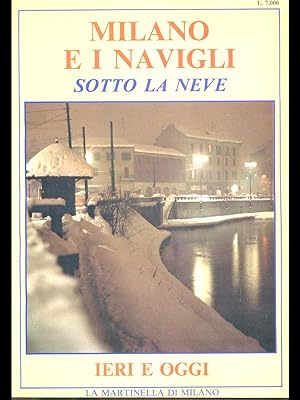 La Martinella di Milano: Milano e i navigli, sotto la neve, ieri e oggi