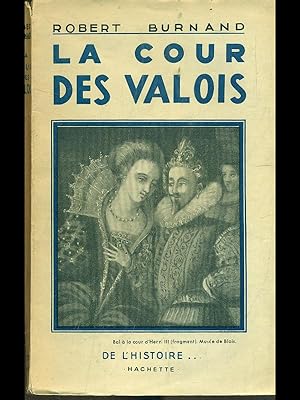 Bild des Verkufers fr La cour des Valois zum Verkauf von Librodifaccia