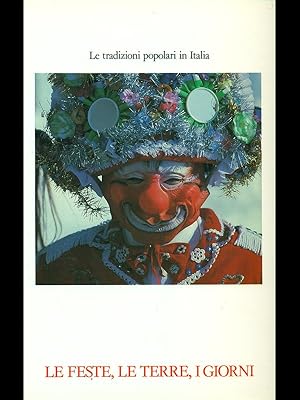 Bild des Verkufers fr Le tradizioni popolari in Italia-Le feste, le terre, i giorni zum Verkauf von Librodifaccia