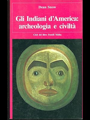 Gli Indiani d'America: archeologia e civilta'