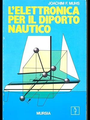 Bild des Verkufers fr L'elettronica per il diporto nautico zum Verkauf von Librodifaccia