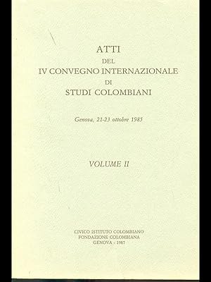 Atti del IV Convegno internazionale di studi colombiani 1985 - volume II