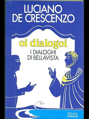 Image du vendeur pour Oi dialogoi. I dialoghi di bellavista mis en vente par Librodifaccia