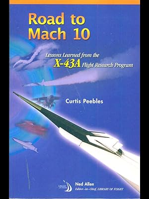 Bild des Verkufers fr Road to Mach 10: Lessons Learned from the X-43A Flight Research Program zum Verkauf von Librodifaccia