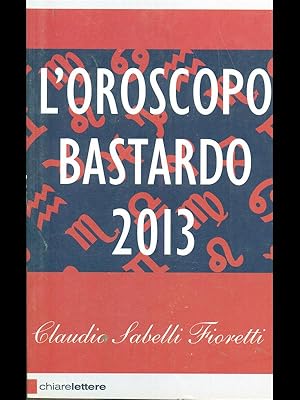 L'oroscopo bastardo 2013