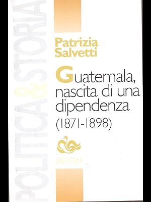 Bild des Verkufers fr Guatemala, nascita di una dipendenza (1871-1898) zum Verkauf von Librodifaccia