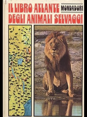 Seller image for Il libro-Atlante degli Animali Selvaggi for sale by Librodifaccia